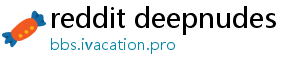 reddit deepnudes